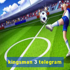 kingsman 3 telegram